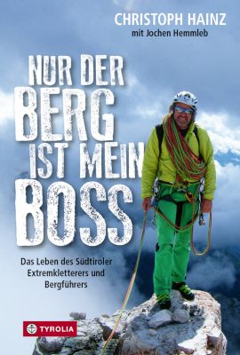 'Nur der Berg ist mein Boss' von Christoph Hainz (c) Tyrolia-Verlag