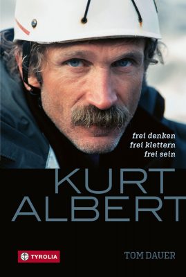 Kurt Albert - Frei denken - frei klettern - frei sein (c) Tyrolia Verlag