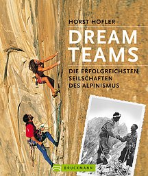Dream Teams - Die erfolgreichsten Seilschaften des Alpinismus
