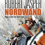 Robert Jasper: Nordwand – Mein Leben mit dem Eiger