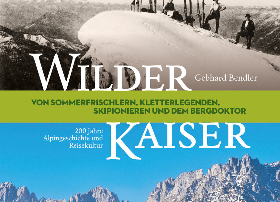 Buchvorstellung: Wilder Kaiser – 200 Jahre Alpingeschichte und Reisekultur Wilder Kaiser - 200 Jahre Alpingeschichte und Reisekultur (c) Tyrolia Verlag