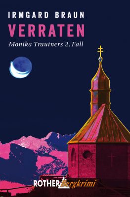 Verraten - Monika Trautners zweiter Fall (c) Bergverlag Rother