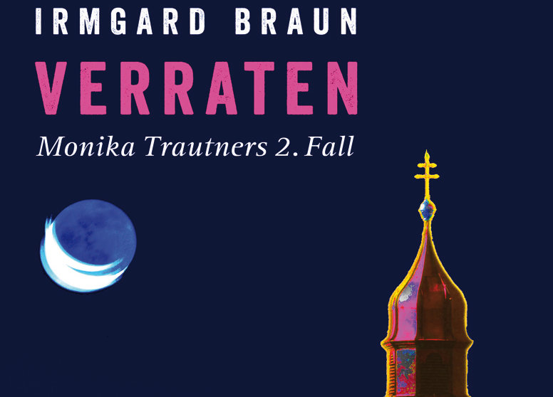 Buchvorstellung: Verraten – Monika Trautners zweiter Fall Verraten - Monika Trautners zweiter Fall (c) Bergverlag Rother