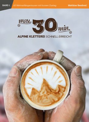 max30min - Alpine Kletterei schnell erreicht (c) Bergwerk Verlag