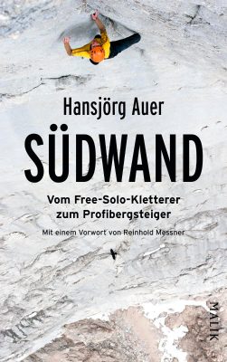Südwand - Vom Free-Solo-Kletterer zum Profibergsteiger (c) Malik Verlag