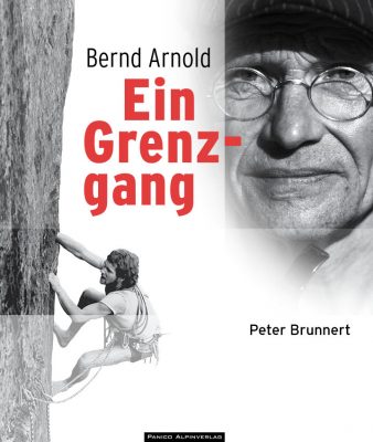 'Bernd Arnold - Ein Grenzgang' von Peter Brunnert (c) Panico Alpinverlag