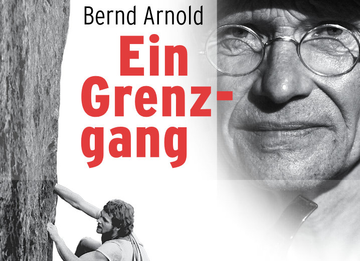 Buchvorstellung: „Bernd Arnold – Ein Grenzgang“ von Peter Brunnert 'Bernd Arnold - Ein Grenzgang' von Peter Brunnert (c) Panico Alpinverlag