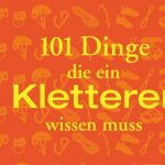101 Dinge, die ein Kletterer wissen muss (c) Bruckmann Verlag
